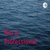 Podcast Not A Professional