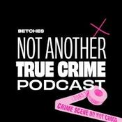 Podcast Not Another True Crime Podcast