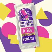 Podcast Notable Nostalgia
