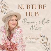 Podcast Nurture Hub Pregnancy and Birth Podcast - With Shari Lyon