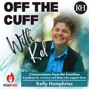 Podcast Off the Cuff with Kel - Conversations from the Frontline