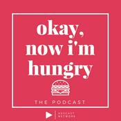 Podcast Okay, Now I’m Hungry