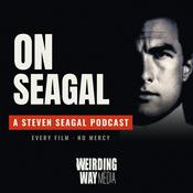 Podcast On Seagal: A Steven Seagal Podcast