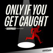 Podcast Only If You Get Caught