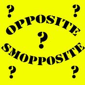 Podcast Opposite Smopposite