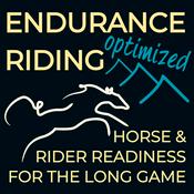 Podcast Endurance Riding Optimized: Horse & Rider Readiness for the Long Game