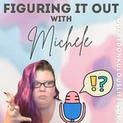 Podcast Figuring it out with Michele