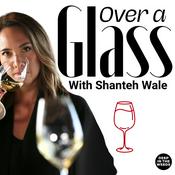 Podcast Over A Glass with Shanteh Wale, a wine & drinks podcast