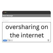 Podcast Oversharing on the Internet Pod