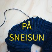 Podcast På Sneisun - en podcast om strikking