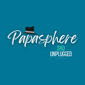 Podcast Papasphere: Dad Unplugged