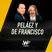 Podcast Peláez y De Francisco en La W