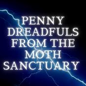 Podcast Penny Dreadfuls from the Moth Sanctuary