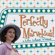 Podcast Perfectly Marvelous! A Mrs. Maisel Podcast