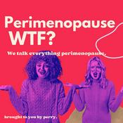 Podcast Perimenopause WTF?