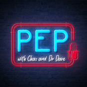 Podcast PEP with Chas and Dr Dave