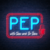 Podcast PEP with Chas and Dr Dave
