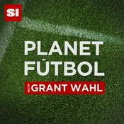 Podcast Planet Fútbol with Grant Wahl