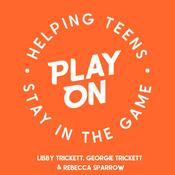 Podcast Play On: Helping Teens Stay In The Game