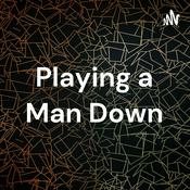 Podcast Playing a Man Down