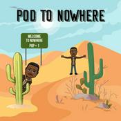 Podcast Pod to Nowhere