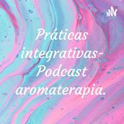 Podcast Práticas integrativas- Podcast aromaterapia.