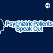 Podcast Psychiatric Patients Speak Out . UK .