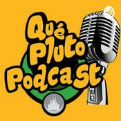 Podcast Qué Pluto Podcast