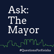 Podcast Ask the Mayor: Questions for Keisha