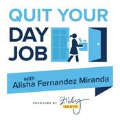 Podcast Quit Your Day Job with Alisha Fernandez Miranda
