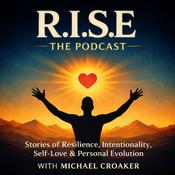 Podcast R.I.S.E - Stories of Resilience, Intentionality, Self-Love &amp; Personal Evolution