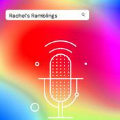 Podcast Rachel's Ramblings