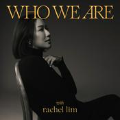 Podcast Who We Are with Rachel Lim