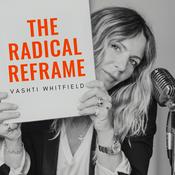 Podcast The Radical Reframe Vashti Whitfield