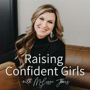 Podcast Raising Confident Girls with Melissa Jones