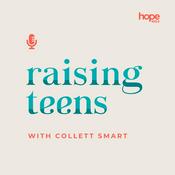 Podcast Raising Teens with Collett Smart