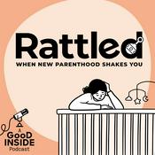 Podcast Rattled: When New Parenthood Shakes You