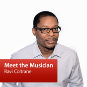 Podcast Ravi Coltrane: Meet the Musician