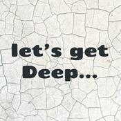 Podcast Let's get Deeper...