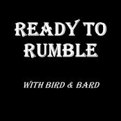 Podcast Ready to Rumble with Bird & Bard