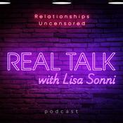 Podcast Real Talk with Lisa Sonni: Relationships Uncensored
