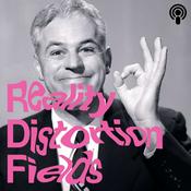 Podcast Reality Distortion Fields (RDFs)