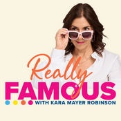 Podcast Really Famous with Kara Mayer Robinson