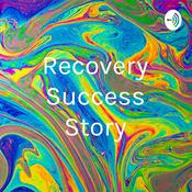 Podcast Recovery Success Story