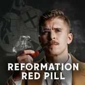 Podcast Reformation Red Pill