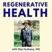 Podcast Regenerative Health with Max Gulhane, MD