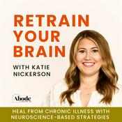 Podcast Retrain Your Brain | Nervous System Regulation, Chronic Illness Healing, Brain Retraining Support