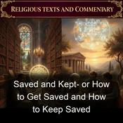 Podcast Saved and Kept- or How to Get Saved and How to Keep Saved