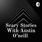 Podcast Scary Stories With Austin O'neill