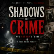 Podcast Shadows of Crime: True Horror Stories